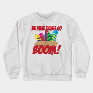 We Make Things Go Boom - Fireworks Crewneck Sweatshirt